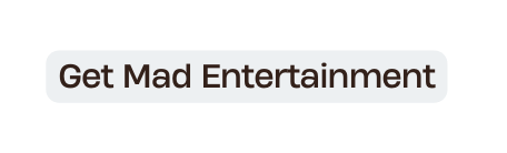 Get Mad Entertainment